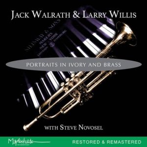 Jack Walrath, Larry Willis - Portraits in Ivory and Brass (Restored & Remastered)