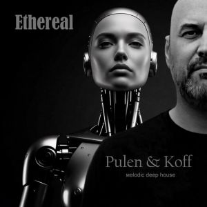 Pulen & Koff - Ethereal (Melodic Deep Hause)