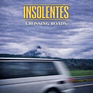 Insolentes - Crossing Roads