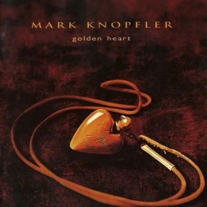 Mark Knopfler - Golden Heart