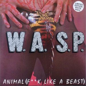 W.A.S.P - Animal (Fuck Like A Beast)
