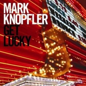 Mark Knopfler - Get Lucky