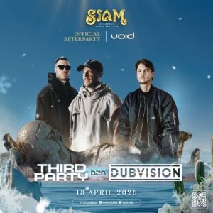 Third Party & DubVision - Live @ SIAM Songkran Music Festival Afterparty (2026-04-13)