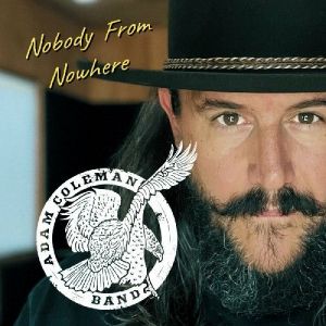 Adam Coleman Band - Nobody From Nowhere