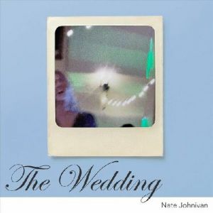 Nate Johnivan - The Wedding