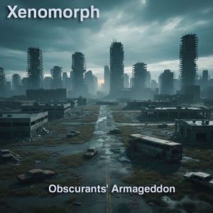 Xenomorph - Obscurants Armageddon