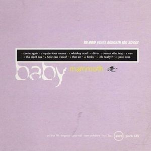 Baby Mammoth - 10,000 Years Beneath The Street