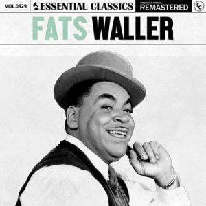 Fats Waller - Essential Classics, Vol. 329: Fats Waller [Remastered]