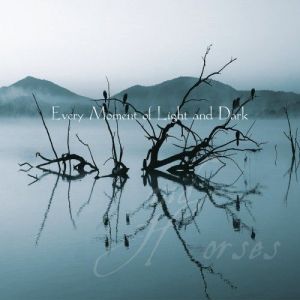 Wolves And Horses - Every Moment Of Light And Dark