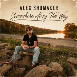 Alex Shumaker - Somewhere Along The Way