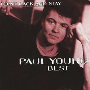 Paul Young - Come Back and Stay - Paul Young - Best