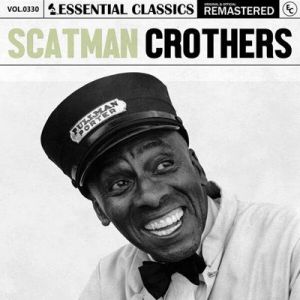 Scatman Crothers - Essential Classics, Vol. 330: Scatman Crothers [Remastered]