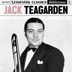 Jack Teagarden - Essential Classics, Vol. 334: Jack Teagarden [Remastered]