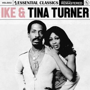 Ike & Tina Turner - Essential Classics, Vol. 353: Ike & Tina Turner [Remastered]
