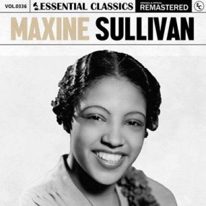 Maxine Sullivan - Essential Classics, Vol. 336: Maxine Sullivan [Remastered]
