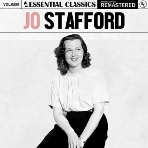 Jo Stafford - Essential Classics, Vol. 358: Jo Stafford [Remastered]