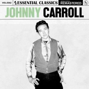 Johnny Carroll - Essential Classics, Vol. 362: Johnny Carroll [Remastered]
