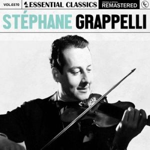 Stéphane Grappelli - Essential Classics, Vol. 370: Stéphane Grappelli [Remastered]