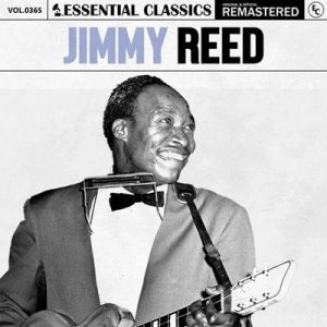 Jimmy Reed - Essential Classics, Vol. 365: Jimmy Reed [Remastered]