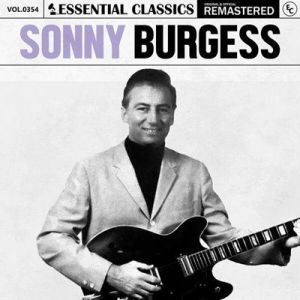 Sonny Burgess - Essential Classics, Vol. 354: Sonny Burgess [Remastered]