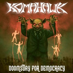 Komahawk - Doomsday for Democracy