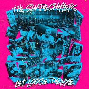 The Shapeshifters - Let Loose [Deluxe]