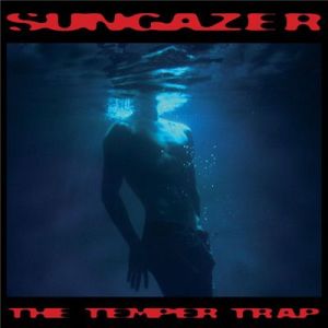 The Temper Trap - Sungazer