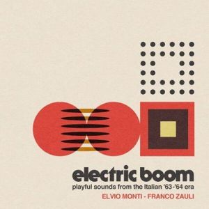 Elvio Monti & Franco Zauli - Electric Boom [Playful Sounds from the Italian '63-'64 Era]