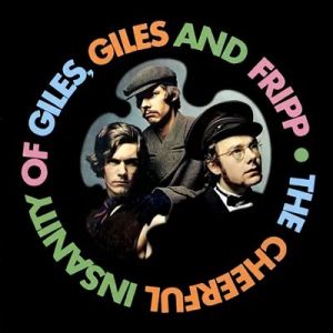 Giles, Giles and Fripp - The Cheerful Insanity Of Giles, Giles and Fripp