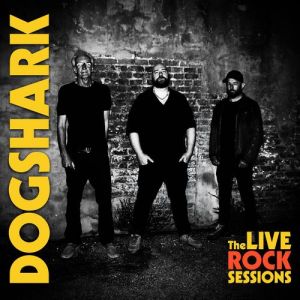 Dogshark - The Live Rock Sessions