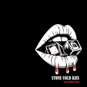 We Three Kings - Stone Cold Kiss