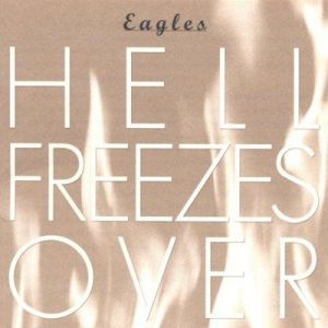 Eagles - Hell Freezes Over