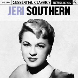 Jeri Southern - Essential Classics, Vol. 394: Jeri Southern [Remastered]