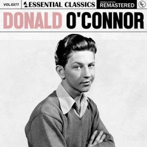 Donald O'Connor - Essential Classics, Vol. 377: Donald O'Connor [Remastered]