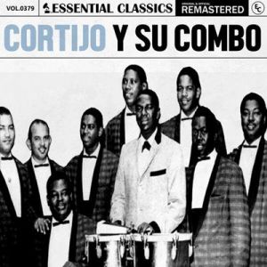 Cortijo Y Su Combo - Essential Classics, Vol. 379: Cortijo y Su Combo [Remastered]