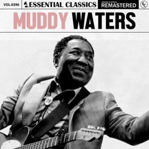 Muddy Waters - Essential Classics, Vol. 396: Muddy Waters [Remastered]
