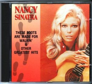 Nancy Sinatra - These Boots Are Made For Walkin' & Other Greatest Hits
