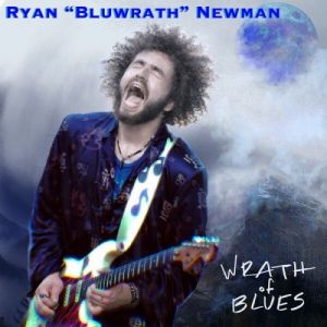 Ryan ″Bluwrath″ Newman - Wrath of Blues