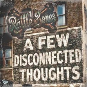 Rattle Bones - A Few Disconnected Thoughts