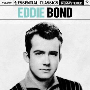 Eddie Bond - Essential Classics, Vol. 409: Eddie Bond [Remastered]