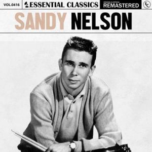 Sandy Nelson - Essential Classics, Vol. 416: Sandy Nelson [Remastered]