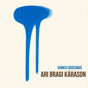 Ari Bragi Karason - Signed Crossings