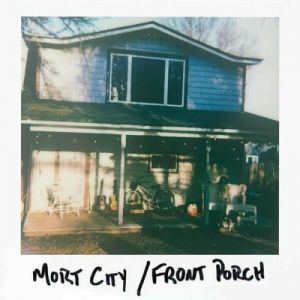Mort City - Front Porch