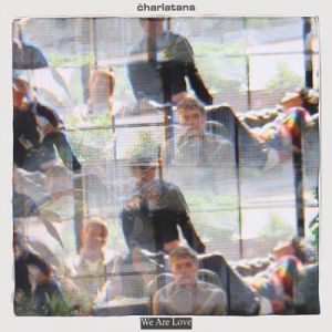 The Charlatans - We Are Love [Deluxe]
