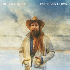 Bob Wagner - I've Been Down