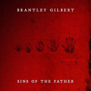 Brantley Gilbert - Sins Of The Father