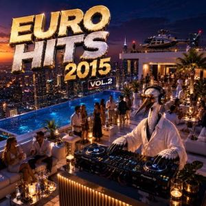 VA - Euro Hits 2015 vol.-2  [MP3|320 Kbps]  [989MB]