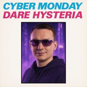 Cyber Monday - Dare Hysteria