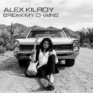Alex Kilroy - Break My Chains