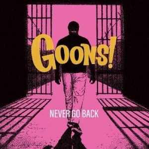 Goons! - Never Go Back